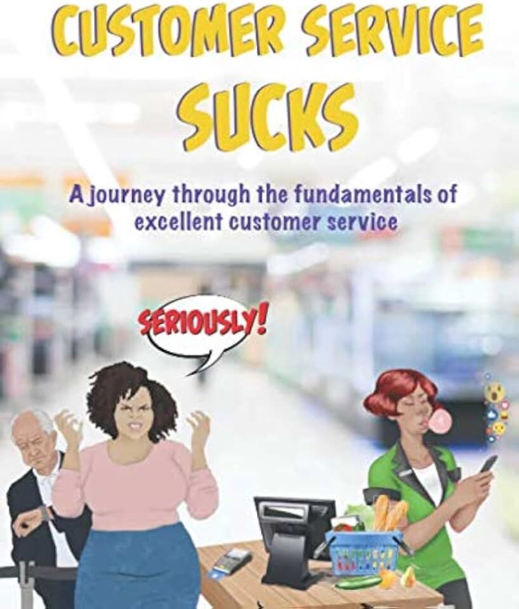 Service Sucks: A Journey Through the Fundamentals of Excellent Customer Service
