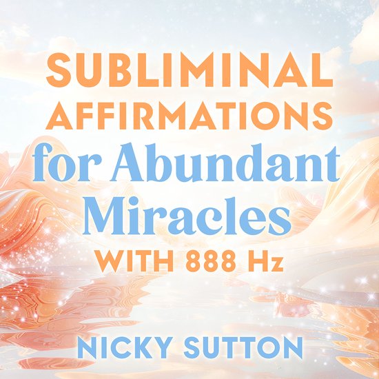 Subliminal Affirmations for Abundant Miracles with 888 Hz - cover