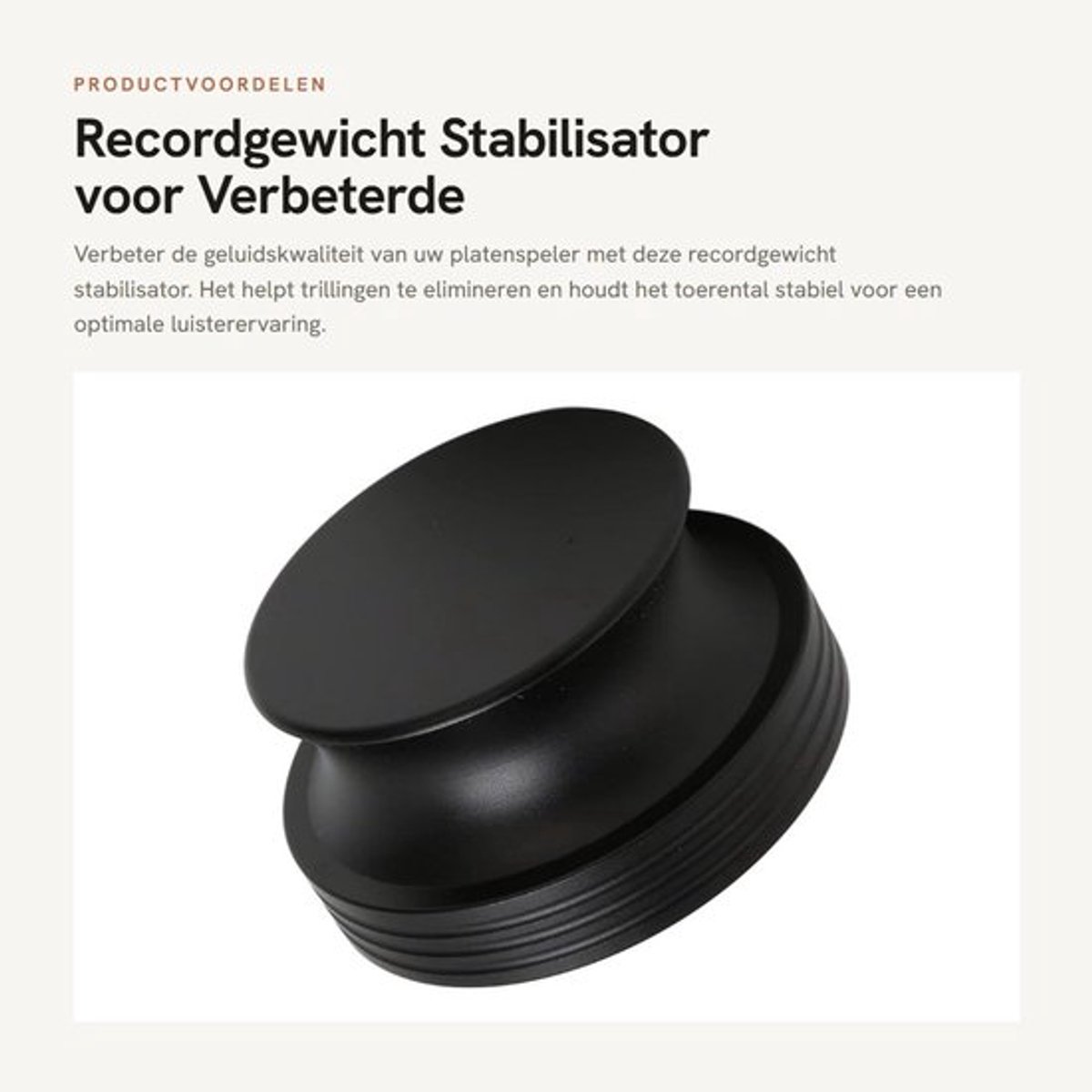 Recordgewicht 13,8 gram - Gestabiliseerde Snelheid - Geluidskwaliteit Verbetering - Trillingsdemping - Eenvoudige Installatie - Ergonomische Vorm - Platenspeleraccessoire