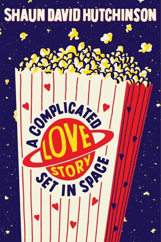 Boekcover met een popcornbakje met de tekst 'A COMPLICATED LOVE STORY SET IN SPACE' en 'SHAUN DAVID HUTCHINSON'.