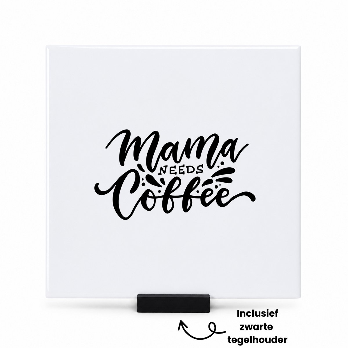 Hacebo Mama needs Coffee tegeltje met tegelhouder - Koffie - Koffie liefhebber - tegeltjes met tekst - Geschenk - Cadeau - Gift - spreuktegels - 15x15 CM Wit
