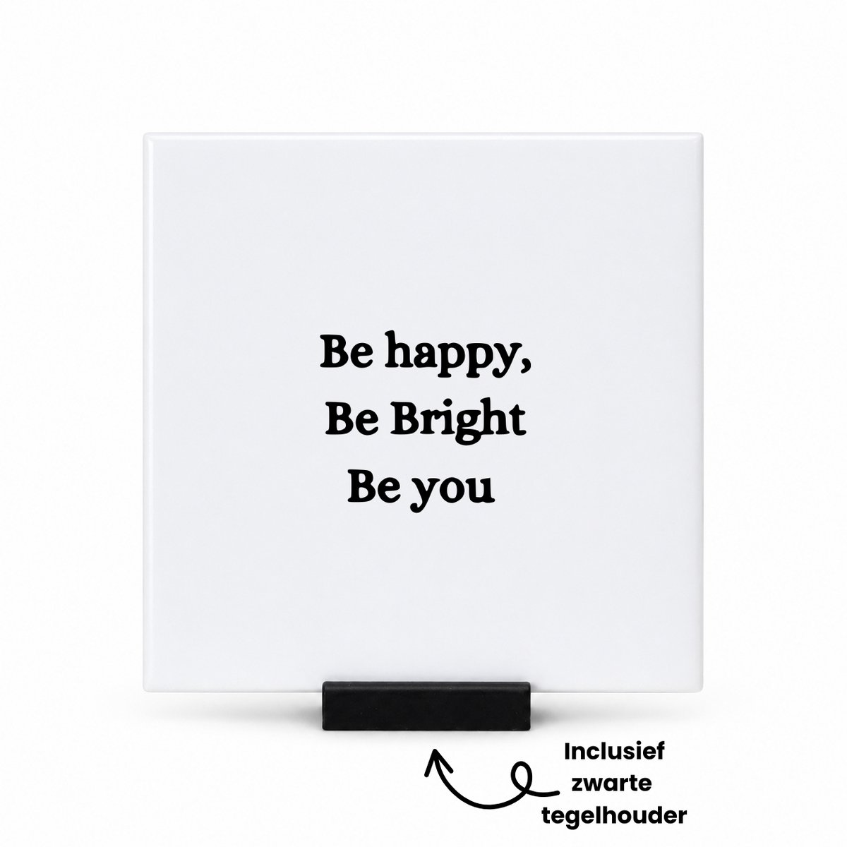 Hacebo Be happy be bright be you tegeltje met tegelhouder - Quotes - Familie vrienden - tegeltjes met tekst - Cadeau - spreuktegels - 10.8x10.8 CM Wit