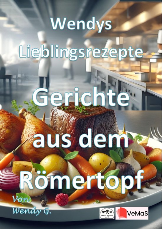 Kookboekcover: gebraden vlees en groenten, titel 'Wendys Lieblingsrezepte - Gerichte aus dem Römertopf' door Wendy G.
