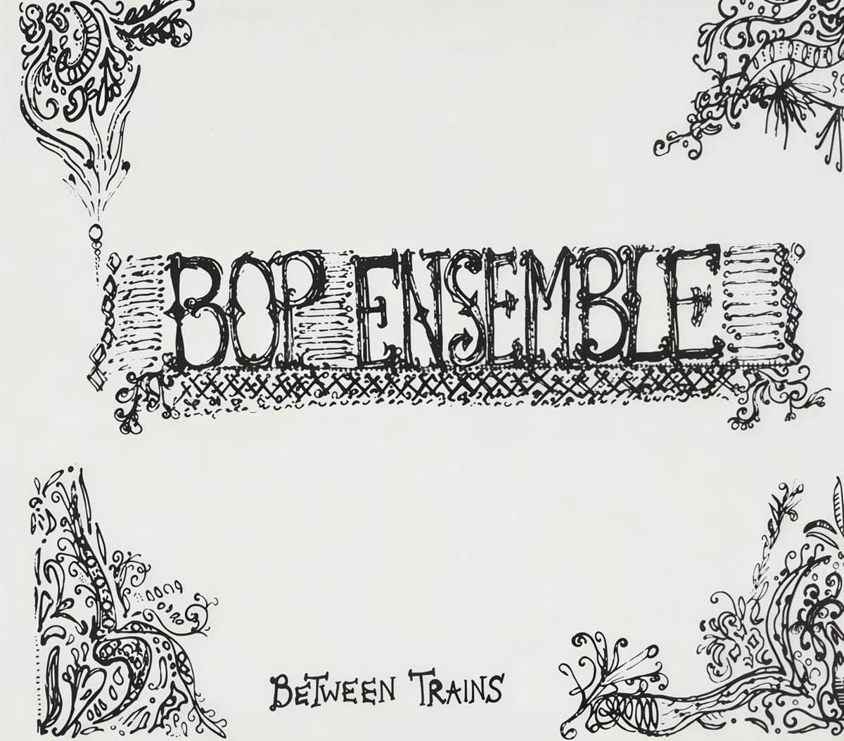 Bop Ensemble - Between Trains (CD)