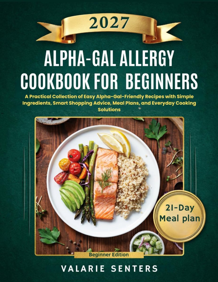 Alpha-Gal Allergy Cookbook for Beginners: A Practical Collection of Easy Alpha-Gal-Friendly Recipes with Simple - ShopVlot