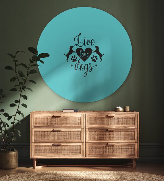 WallCircle - Cercle mural ⌀ 140 - Citations - Chiens d'amour vivants - Dictons - Chien - Tableaux ronds salon - Plaque murale ronde - Cercle de Décoration murale - Décoration de chambre à l'intérieur - Cercle Décoration murale - Accessoires de maison