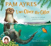 Boekcover met een otter genaamd Oliver die uit het water springt, met een ijsvogel op een tak. Tekst: Pam Ayres, I am Oliver the Otter.