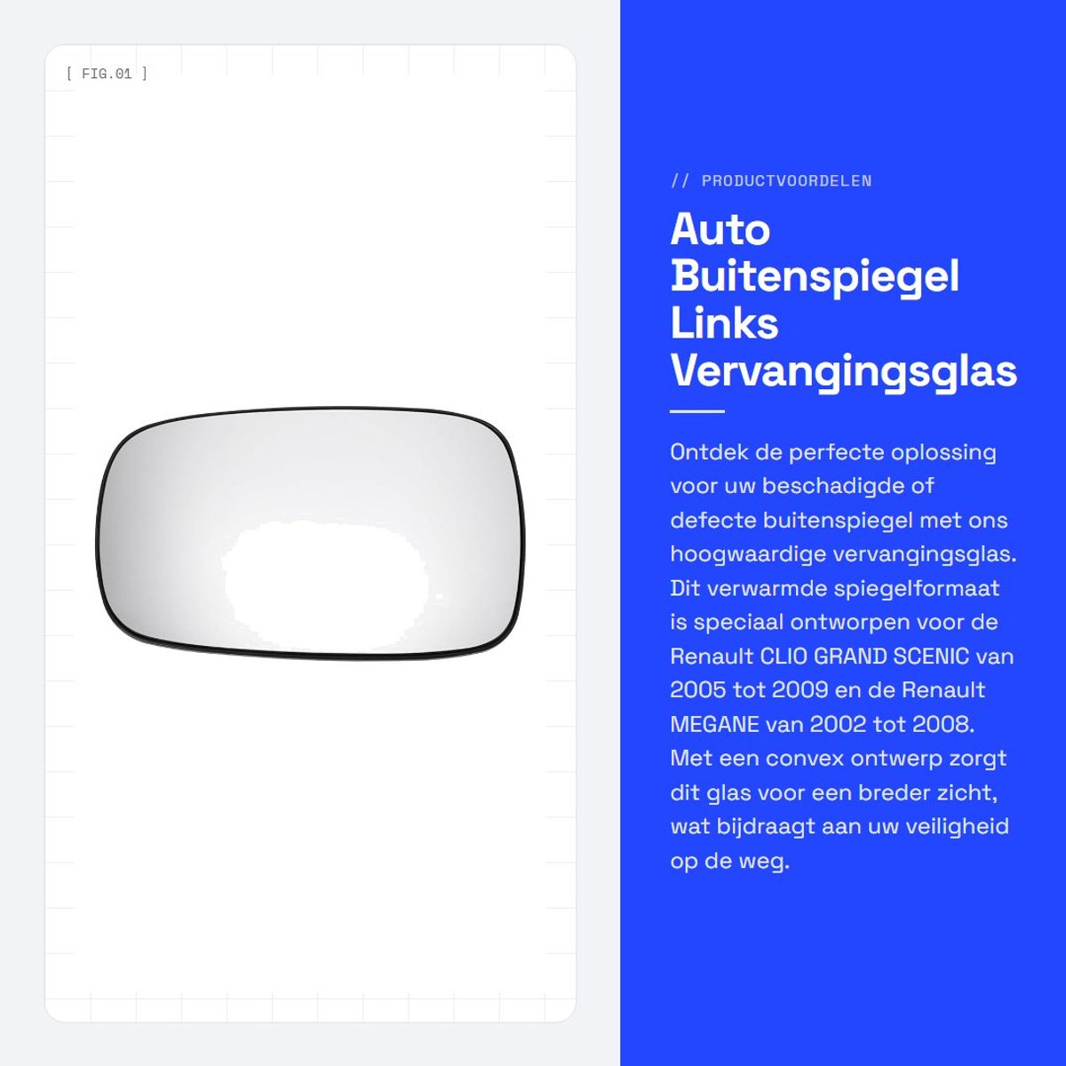 Dailygoods - Auto Buitenspiegel Links - Vervangingsglas - Verwarmd - Wit - Convex - Voor 2005-2009