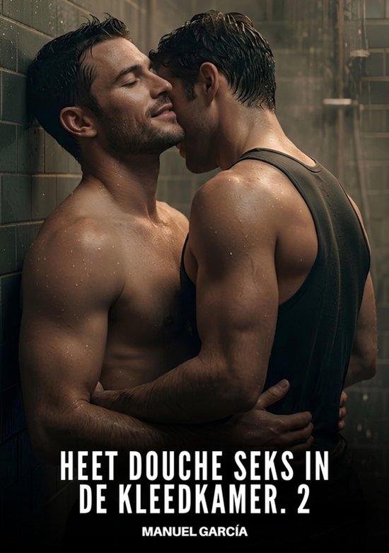Deux hommes dans une douche, le texte 'HEET DOUCHE SEKS IN DE KLEEDKAMER. 2' et 'MANUEL GARCÍA' en bas.