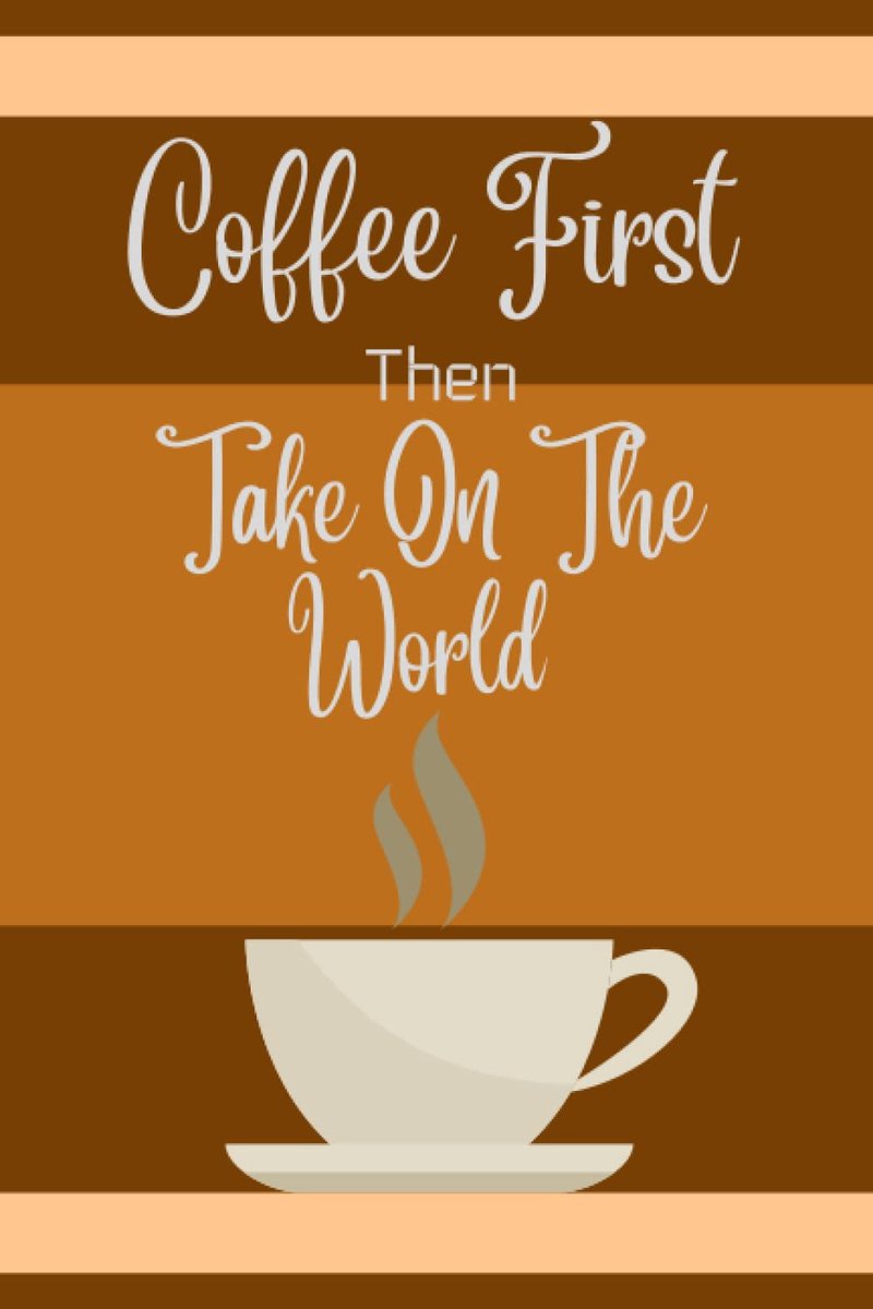 First Then Take On The World: Coffee Notebook For Coffee Lovers | 6x9 | Smooth Matte Finish | Motivational Notebook