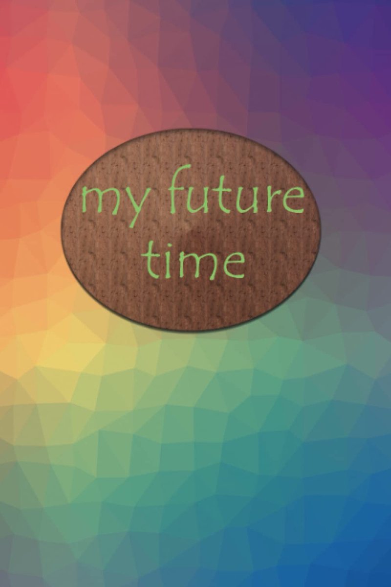 my future time: my future plans that i will. to-do listerounded size: 6.9 inches -120page