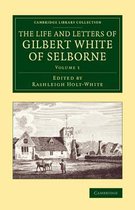 The The Life and Letters of Gilbert White of Selborne 2 Volume Set The Life and Letters of Gilbert White of Selborne