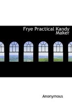 Frye Practical Kandy Maker