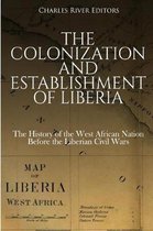 The Colonization and Establishment of Liberia