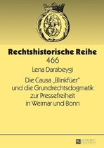 Rechtshistorische Reihe 466 - Die Causa «Blinkfueer» und die Grundrechtsdogmatik zur Pressefreiheit in Weimar und Bonn