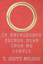 If Providence Shines Down Upon Me Gently