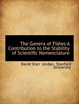 The Genera of Fishes a Contribution to the Stability of Scientific Nomenclature