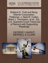 Rolland S. Trott and Borg-Warner Corporation, Petitioner, V. Neal R. Cullen, Ward J. Thompson, Et Al., Etc. U.S. Supreme Court Transcript of Record with Supporting Pleadings