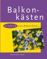 Balkonkästen: einfach nachmachen... | Hans-Peter Haas | Book