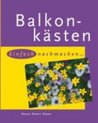 Balkonkästen: einfach nachmachen... | Hans-Peter Haas | Book