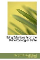 Being Selections from the Divine Comedy of Dante