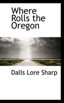 Where Rolls the Oregon
