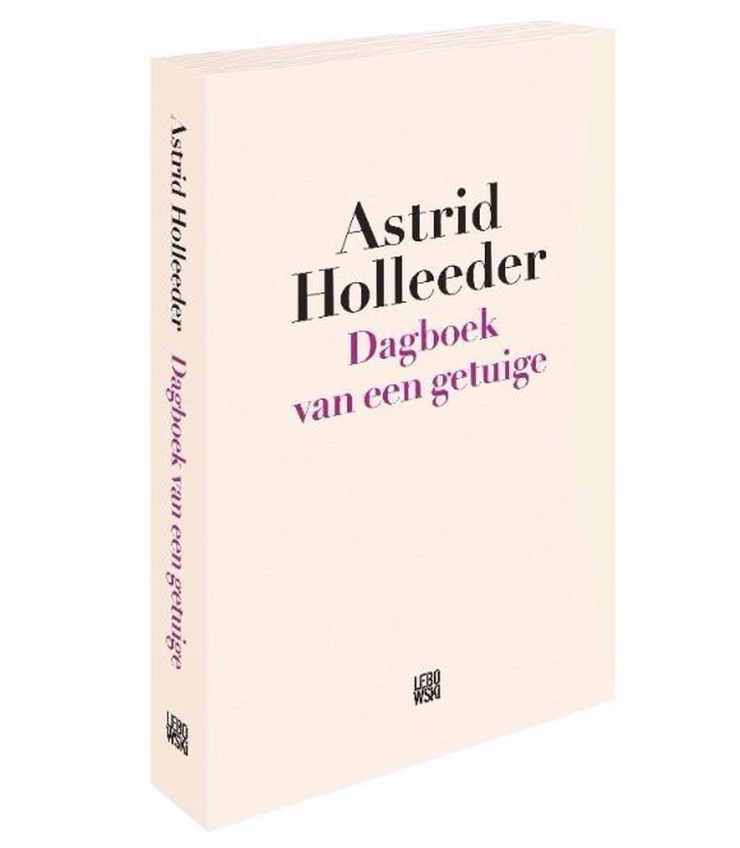 Dagboek Van Een Getuige Astrid Holleeder 9789048843510 Boeken Bol Com