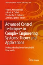 Studies in Systems, Decision and Control 203 - Advanced Control Techniques in Complex Engineering Systems: Theory and Applications