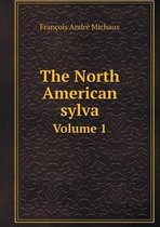 The North American sylva Volume 1