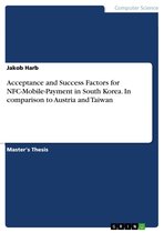 Acceptance and Success Factors for NFC-Mobile-Payment in South Korea. In comparison to Austria and Taiwan
