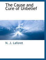 The Cause and Cure of Unbelief