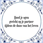 Tegeltje met Spreuk (Tegeltjeswijsheid): Houd je ogen gericht op je partner tijdens de dans van het leven + Kado verpakking & Plakhanger