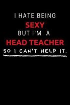 I Hate Being Sexy But I'm A Head Teacher So I Can't Help It