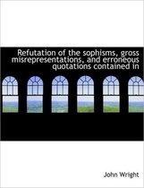 Refutation of the Sophisms, Gross Misrepresentations, and Erroneous Quotations Contained in