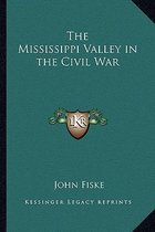 The Mississippi Valley in the Civil War