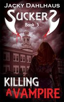Suckers Trilogy 3 - Killing A Vampire