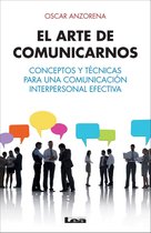 Emprendedores - El arte de comunicarnos, conceptos y técnicas para una comunicación interpersonal efectiva