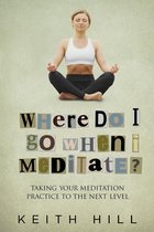 The Channelled Q+A Series 2 - Where Do I Go When I Meditate?