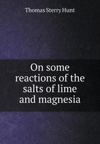 On some reactions of the salts of lime and magnesia