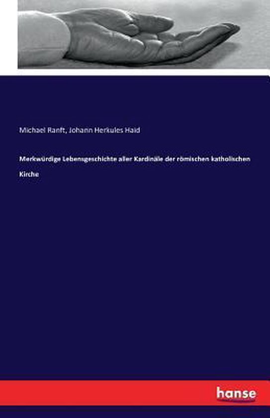 Merkwürdige Lebensgeschichte aller Kardinäle der römischen katholischen Kirche