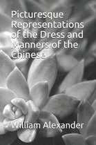 Picturesque Representations of the Dress and Manners of the Chinese