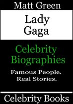 Biographies of Famous People - Lady Gaga: Celebrity Biographies