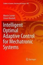 Studies in Systems, Decision and Control- Intelligent Optimal Adaptive Control for Mechatronic Systems
