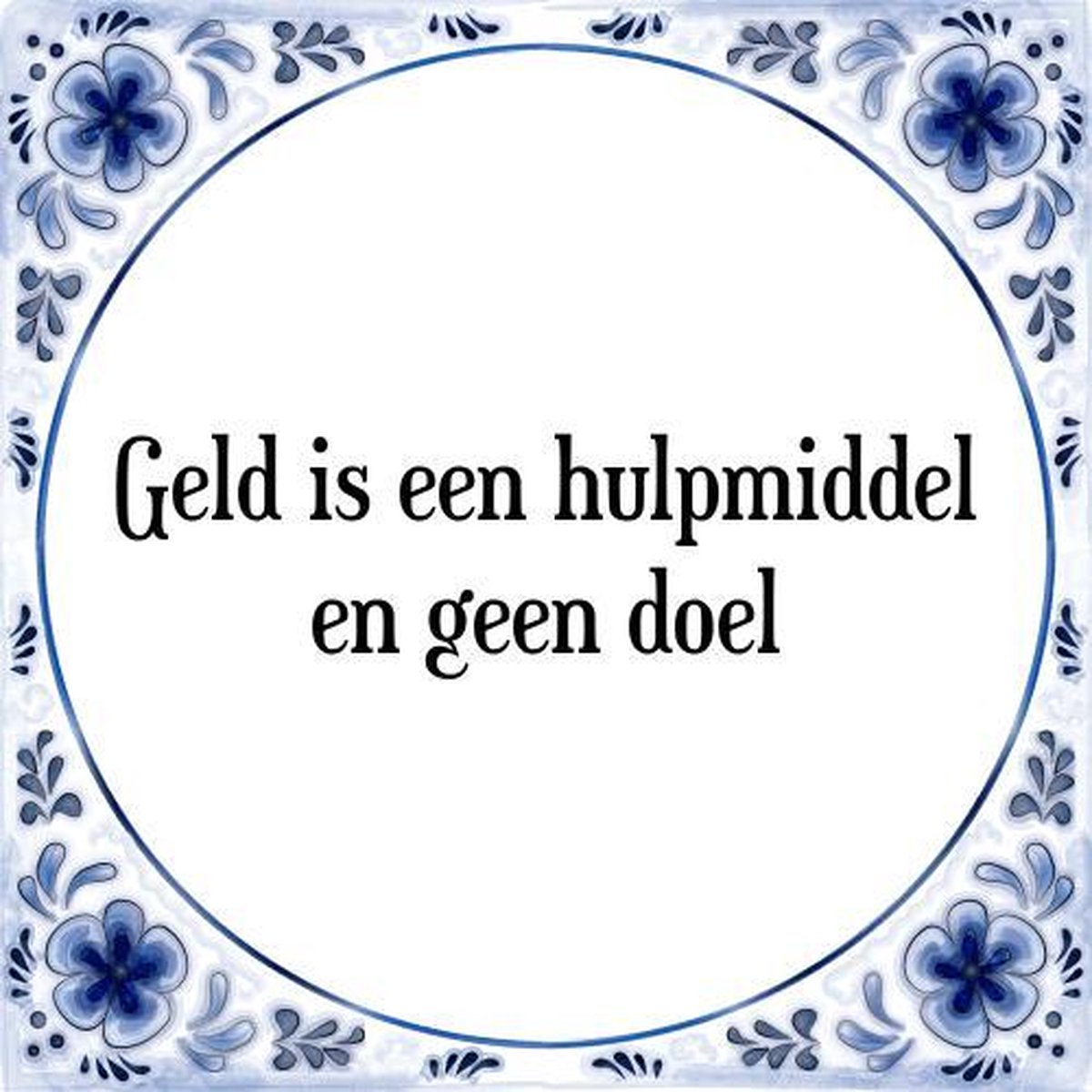 Tegeltje met Spreuk (Tegeltjeswijsheid): Geld is een hulpmiddel en geen doel + Kado verpakking & Plakhanger