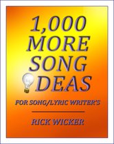 1,000 More Song Ideas for Song/Lyric Writer's