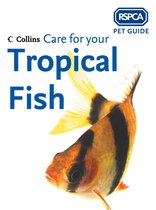RSPCA Pet Guide - Care for your Tropical Fish (RSPCA Pet Guide)