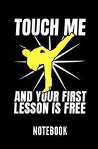 Touch Me and Your First Lesson Is Free Notebook