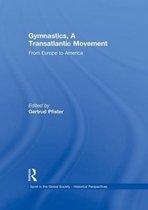 Sport in the Global Society - Historical Perspectives- Gymnastics, a Transatlantic Movement