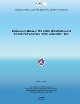Correlations Between Rail Defect Growth Data and Engineering Analyses, Part I