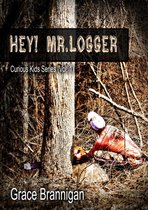 Curious Kids Series - Hey! Mr. Logger